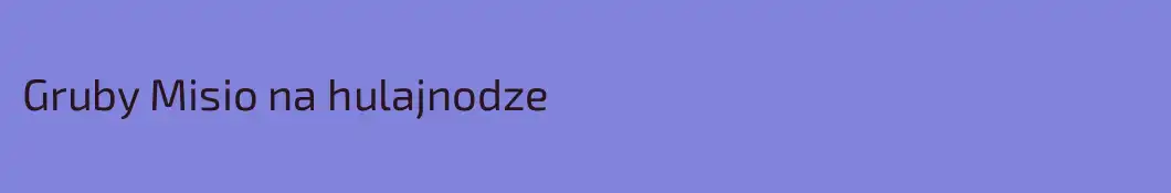 Gruby Misio na hulajnodze